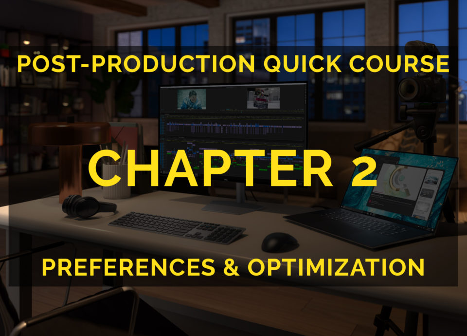 My film editing course Chapter 2 - Preferences & Optimization